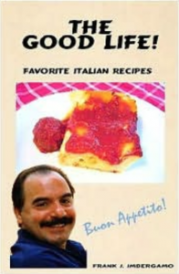 The Good Life Cookbook by Frank Imbergamo